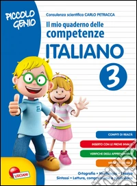 Piccolo genio. Il mio quaderno delle competenze. Italiano. Per la Scuola elementare. Vol. 3 libro
