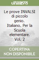 Le prove INVALSI di piccolo genio. Italiano. Per la Scuola elementare. Vol. 2 libro