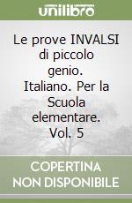 Le prove INVALSI di piccolo genio. Italiano. Per la Scuola elementare. Vol. 5 libro