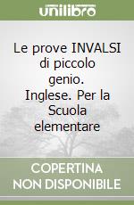 Le prove INVALSI di piccolo genio. Inglese. Per la Scuola elementare libro