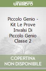 Piccolo Genio - Kit Le Prove Invalsi Di Piccolo Genio Classe 2 libro