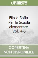 Filo e Sofia. Per la Scuola elementare. Vol. 4-5 libro