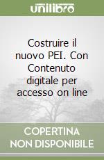 Costruire il nuovo PEI. Con Contenuto digitale per accesso on line libro