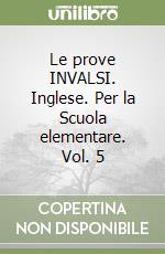 Le prove INVALSI. Inglese. Per la Scuola elementare. Vol. 5 libro