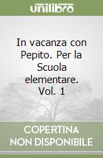 In vacanza con Pepito. Per la Scuola elementare. Vol. 1 libro