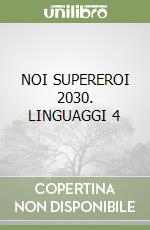 NOI SUPEREROI 2030. LINGUAGGI 4