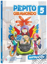 Pepito giramondo. Matematica e Scienze. Per la 5 ? classe della Scuola elementare. Con e-book. Con espansione online. Vol. 2