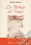 La bottega del tempo libro di Alzona Minnie