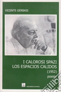 I calorosi spazi. Testo spagnolo a fronte. Ediz. bilingue libro