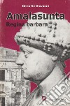 Amalasunta, regina Barbara libro