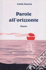 Parole all'orizzonte libro