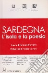 Sardegna, l'isola e la poesia. Testo sardo e italiano libro