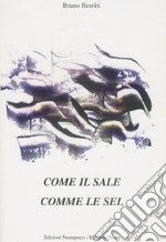 Come il sale-Come le sel. Ediz. bilingue libro