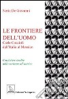 Le frontiere dell'uomo. Carlo Coccioli dall'Italia al Messico libro