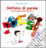 Sinfonia di parole. Piccoli esperimenti poetici