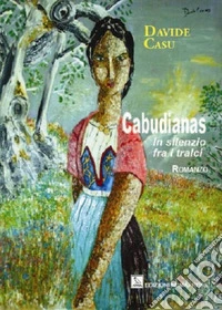 Cabudianas. In silenzio fra i tralci libro