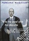 Io ho quel che ho donato libro di Bruni Pierfranco De Giovanni Neria