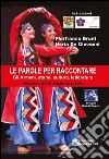 Le parole per raccontare. Gli armeni, storia, cultura, letteratura libro di Bruni Pierfranco De Giovanni Neria