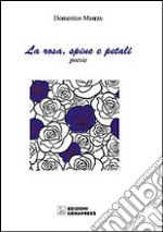 La rosa, spine e petali-La rosa, petali e spine