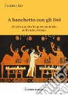 A banchetto con gli dei. Ricette e curiosità gastronomiche dell'antica Grecia libro di Rizzi Francesca