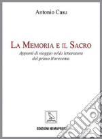 La memoria e il sacro. Appunti di viaggio nella letteratura del primo Novecento libro