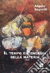 Il tempo è l'energia della materia libro di Sagnelli Angelo