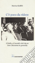 C'è poco da ridere. L'Italia e il mondo visti da un Don Chisciotte in gonnella libro