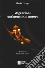 Migrazioni. Antigone non muore libro