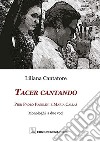 Tacer cantando. Pier Paolo Pasolini e Maria Callas. Monologhi a due voci libro