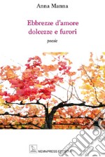 Ebbrezze d'amore dolcezze e furori libro