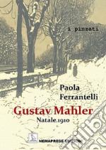 Gustav Mahler. Natale 1910