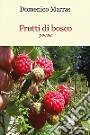 Frutti di bosco libro di Marras Domenico