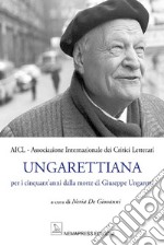 Ungarettiana. Per i cinquant'anni dalla morte di Giuseppe Ungaretti. Con Contenuto digitale per accesso on line libro