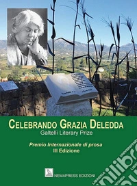 Celebrando Grazia Deledda. Premio internazionale di prosa. 3ª edizione libro