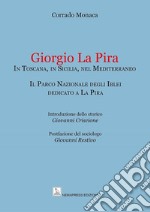 Giorgio La Pira. In Toscana, in Sicilia, nel Mediterraneo. Il Parco Nazionale degli Iblei dedicato a La Pira