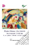 Maria Chiaia: una visione tra passato e futuro. Il protagonismo delle donne dal '900 ad oggi libro