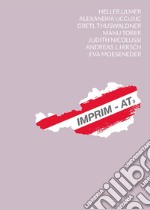 IMPRIM-AT3. Heller Ulmer, Alexandra Uccusic, Manu Tober, Gretl Thuswaldner, Judith Nicolussi, Andreas J. Hirsch, Eva Möseneder. Ediz. italiana, inglese e tedesca