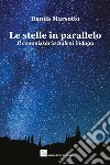 Le stelle in parallelo. Il commissario Baleni indaga libro di Marsotto Danila