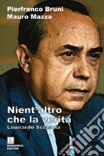 Nient'altro che la verità. Leonardo Sciascia libro