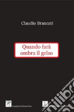 Quando farà ombra il gelso libro