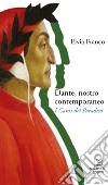 Dante, nostro contemporaneo. I Canti del Paradiso libro