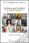 Celebrare per ricordare. 15 scrittori in anniversario libro di De Giovanni N. (cur.)