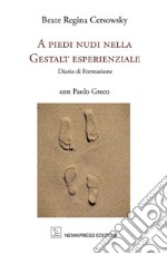 A piedi nudi nella Gestalt esperienziale. Diario di formazione libro