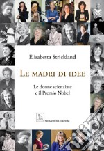 Le madri di idee. Le donne scienziate e il premio Nobel libro