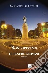 Non sapevamo di essere giovani libro