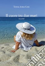 Il cuore tra due mari libro