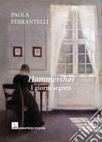 Hammershøi. I giorni segreti libro