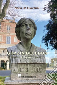 Grazia Deledda. Roma è la mia metà