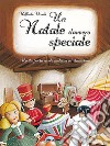 Un Natale davvero speciale. Recita per la scuola materna ed elementare. Con CD Audio libro di Benetti Raffaella