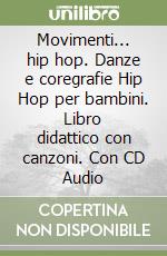 Movimenti... hip hop. Danze e coregrafie Hip Hop per bambini. Libro didattico con canzoni. Con CD Audio